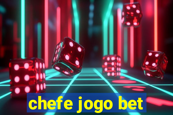 chefe jogo bet